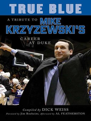 cover image of True Blue: a Tribute to Mike Krzyzewski's Career at Duke
